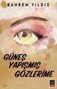 Güneş Yapışmış Gözlerime