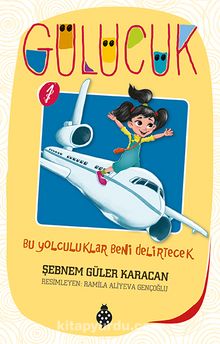 Bu Yolculuklar Beni Delirtecek / Gülücük 1 - Şebnem Güler Karacan