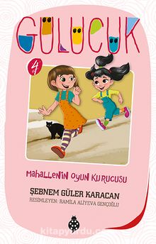 Mahallenin Oyun Kurucusu / Gülücük 4 - Şebnem Güler Karacan