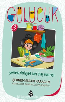 Yemek Dediğin Tam Bir Macera / Gülücük 3 - Şebnem Güler Karacan