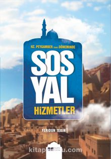 Hz. Peygamber (Sas) Döneminde Sosyal Hizmetler - Feridun Tekin