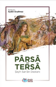 Parsa ve Tersa & Şeyh San’an Destanı - Bilinmeyen Yazar