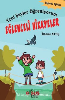 Eğlenceli Hikayeler & Yeni Şeyler Öğreniyorum - İlhami Ateş