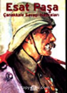Esat Paşa Çanakkale Savaşı Hatıraları