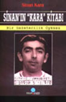 Sinan'ın "Kara" Kitabı Bir Gazetecilik Öyküsü