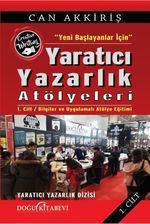 Yeni Başlayanlar İçin Yaratıcı Yazarlık Atölyeleri Cilt:1