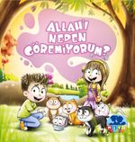 Allah'ı Neden Göremiyorum?