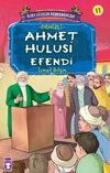 Ahmet Hulusi Efendi / Kurtuluşun Kahramanları -11