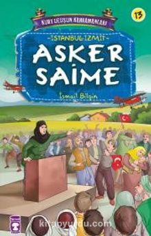 Asker Saime / Kurtuluşun Kahramanları -13 - İsmail Bilgin