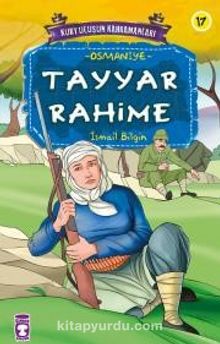 Tayyar Rahime / Kurtuluşun Kahramanları -17 - İsmail Bilgin