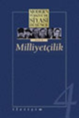 4 - Milliyetçilik (Ciltli) Modern Türkiye´de Siyasi Düşünce