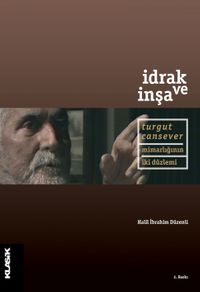 İdrak ve İnşa & Turgut Cansever Mimarlığının İki Düzlemi