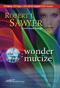 Www: Wonder / Mucize (Www Üçlemesi 3. Kitap)
