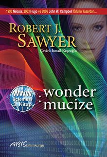 Www: Wonder / Mucize (Www Üçlemesi 3. Kitap)