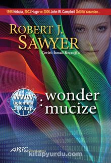 Www: Wonder / Mucize (Www Üçlemesi 3. Kitap) - Robert J. Sawyer