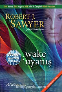 Www: Wake / Uyanış (Www Üçlemesi 1. Kitap) - Robert J. Sawyer