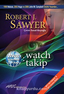 Www: Watch / Takip (Www Üçlemesi 2. Kitap) - Robert J. Sawyer