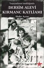 Yaşayanların Tanıklığında Dersim Alevi Kırmanc Katliamı