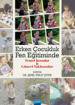 Erken Çocukluk Fen Eğitiminde Temel Konular ve Güncel Yaklaşımlar