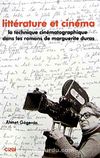 Litterature et Cinema & La Technigue Cinematographigue Dans Les Romans de Marguerite Duras