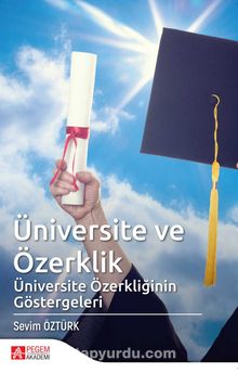 Üniversite ve Özerklik & Üniversite Özerkliğinin Göstergeleri - Sevim Öztürk