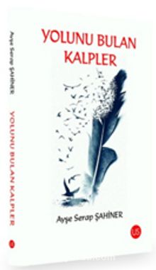 Yolunu Bulan Kalpler - Ayşe Serap Şahiner