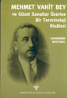 Mehmet Vahit Bey ve Güzel Sanatlar Üzerine Bir Terminoloji Risalesi