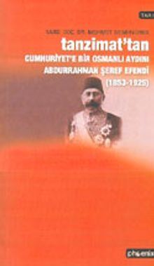 Tanzimat'tan Cumhuriyet'e Bir Osmanlı Aydını Abdurrahman Şeref Efendi (1853-1925)