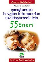 Çocuğunuzu Kavgacı Tutumdan Uzaklaştırmak İçin/55 Öneri Serisi