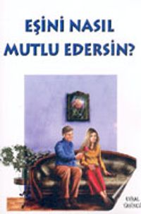 Eşini Nasıl Mutlu Edersin?