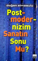 Postmodernizm Sanatın Sonu Mu?