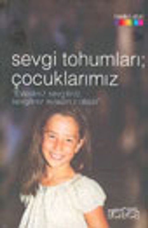 Sevgi Tohumları; Çocuklarımız "Evladınız Sevgiliniz, Sevgiliniz Evladınız Olsun"