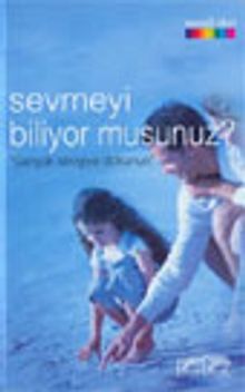 Sevmeyi Biliyor musunuz?