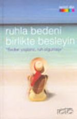 Ruhla Bedeni Birlikte Besleyin "Beden Yaşlanır, Ruh Olgunlaşır"