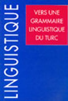 Vers Une Grammaire Linguistique Du Turc