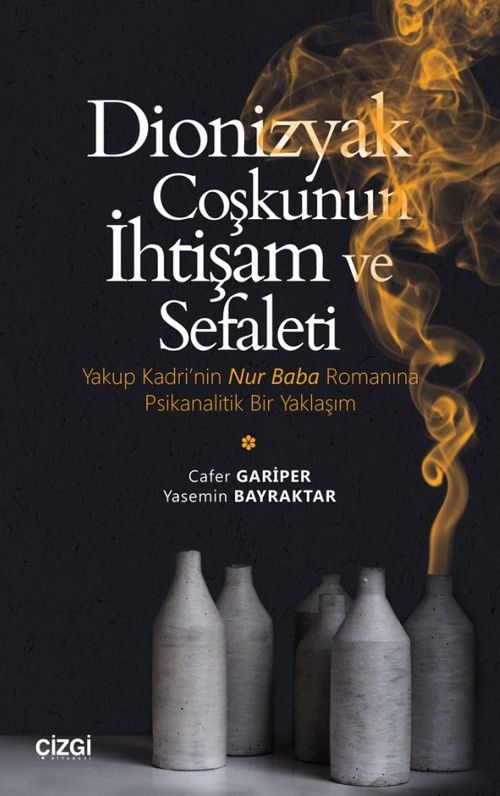 Dionizyak Coşkunun İhtişam ve Sefaleti & Yakup Kadri'nin Nur Baba Romanına Psikanalitik Bir Yaklaşım