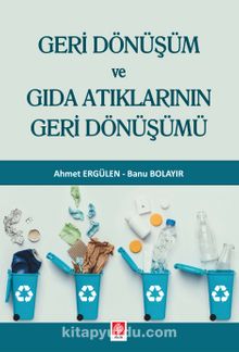 Geri Dönüşüm ve Gıda Atıklarının Geri Dönüşümü - Ahmet Ergülen