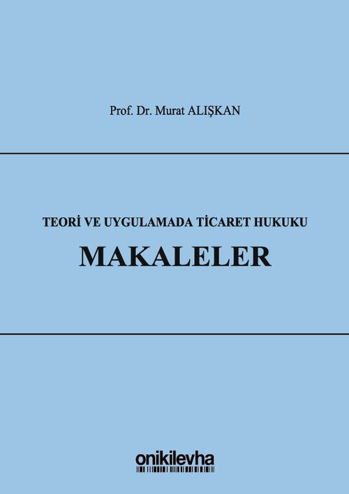 Teori ve Uygulamada Ticaret Hukuku - Makaleler 