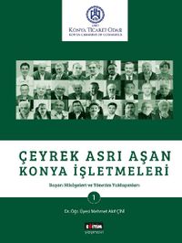 Çeyrek Asrı Aşan Konya İşletmeleri & Başarı Hikayeleri ve Yönetim Yaklaşımları