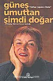 Türkan Saylan Kitabı / Güneş Umuttan Şimdi Doğar - Mehmet Zaman Saçlıoğlu