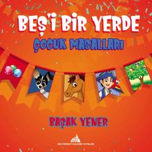 Beş’i Bir Yerde Çocuk Masalları