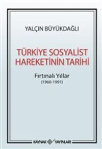 Türkiye Sosyalist Hareketinin Tarihi & Fırtınalı Yıllar (1960-1991)