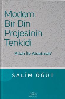 Modern Bir Din Projesinin Tenkidi & Allah ile Aldatmak