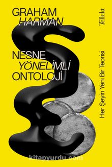 Nesne Yönelimli Ontoloji & Her Şeyin Yeni Bir Teorisi - Graham Harman