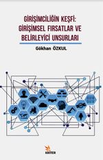 Girişimciliğin Keşfi: Girişimsel Fırsatlar ve Belirleyici Unsurları
