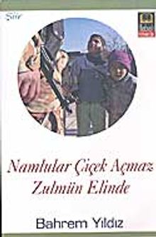 Namlular Çiçek Açmaz Zulmün Elinde
