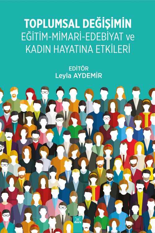 Toplumal Değişimin Eğitim-Mimari-Edebiyat ve Kadın Hayatına Etkileri