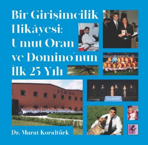 Bir Girişimcilik Hikayesi & Umut Oran ve Domino'nun İlk 25 Yılı