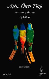 Aşkın Öteki Yüzü-Yaşanmış İhanet Öyküleri