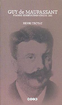 Guy de Maupassant: Fransız Edebiyatının Özgür Tayı